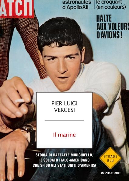 Il marine. Storia di Raffaele Minichiello, il soldato italo-americano che sfidò gli Stati Uniti d'America - Pier Luigi Vercesi - ebook