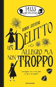 Un delitto allegro ma non troppo. Miss Detective. Vol. 4