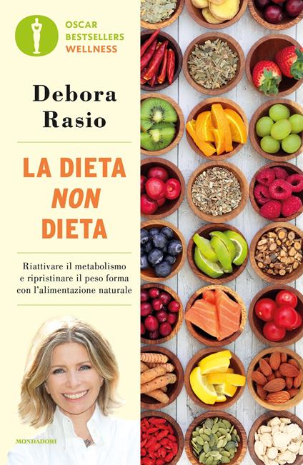 La dieta non dieta. Riattivare il metabolismo e ripristinare il peso forma con l'alimentazione naturale - Debora Rasio - ebook