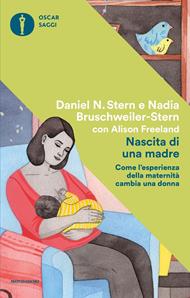 Nascita di una madre. Come l'esperienza della maternità cambia una donna