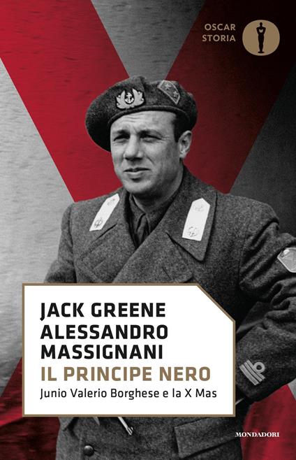 Il principe nero. Junio Valerio Borghese e la X Mas - Jack Greene,Alessandro Massignani,Emanuela Alverà - ebook