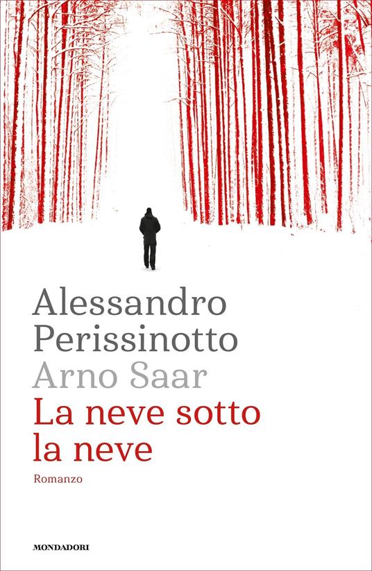 La neve sotto la neve - Alessandro Perissinotto,Arno Saar - ebook