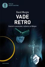 Vade retro. Esorcisti e possessioni: inchiesta sul maligno