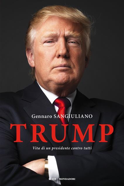 Trump. Vita di un presidente contro tutti - Gennaro Sangiuliano - ebook