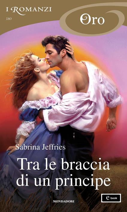 Tra le braccia di un principe - Sabrina Jeffries,Berta Maria Pia Smiths Jacob - ebook