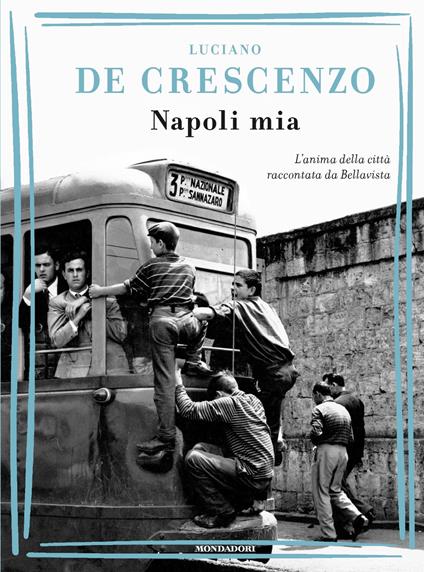 Napoli mia. L'anima della città raccontata da Bellavista - Luciano De Crescenzo - ebook