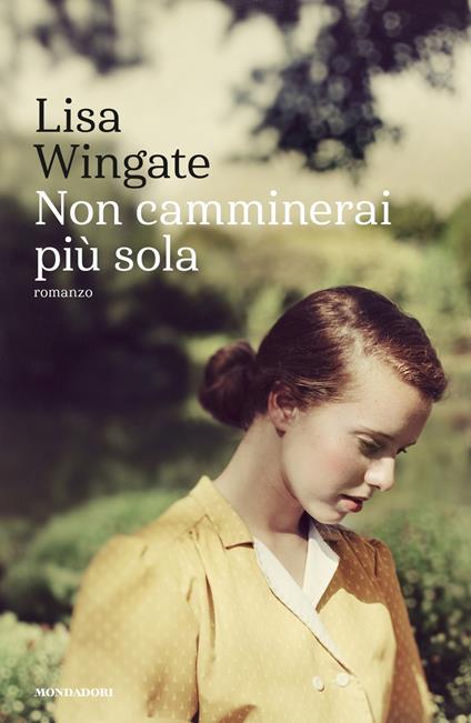 Non camminerai più sola - Lisa Wingate,Marinella Magrì - ebook