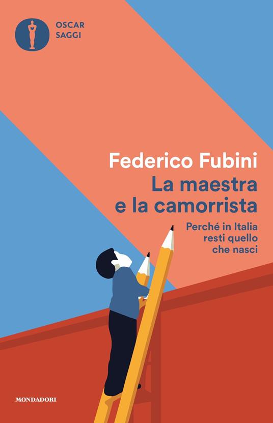 La maestra e la camorrista. Perché in Italia resti quel che nasci - Federico Fubini - ebook