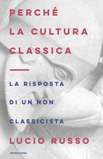 Perché la cultura classica. La risposta di un non classicista