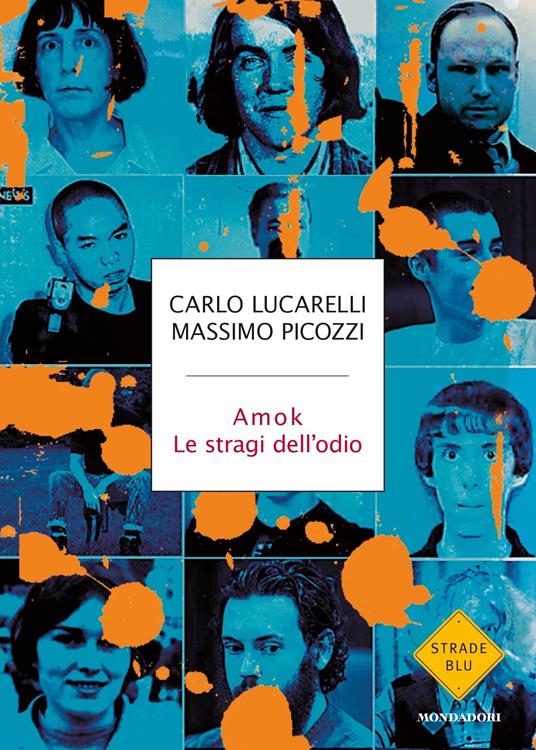 Amok. Le stragi dell'odio - Carlo Lucarelli,Massimo Picozzi - ebook