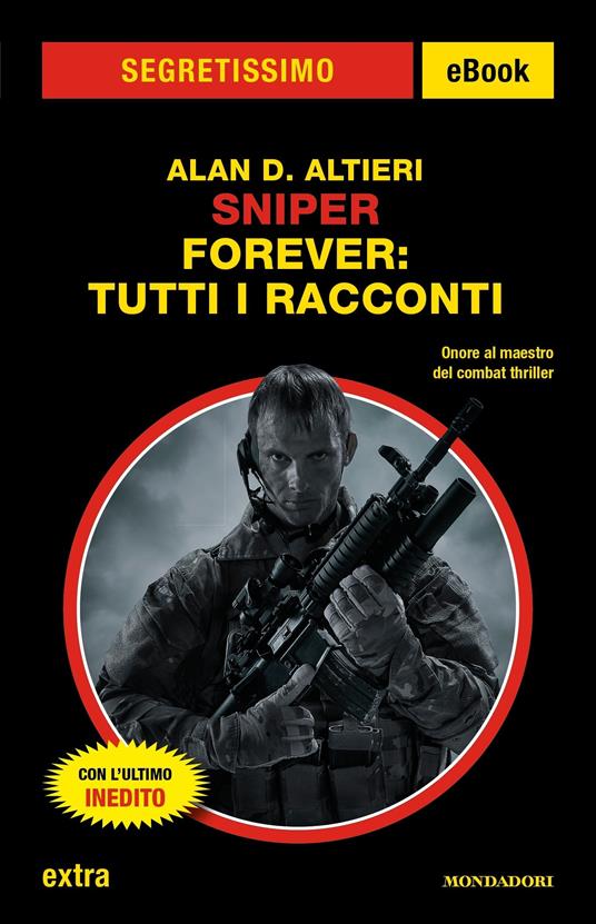 Sniper forever: tutti i racconti - Alan D. Altieri - ebook