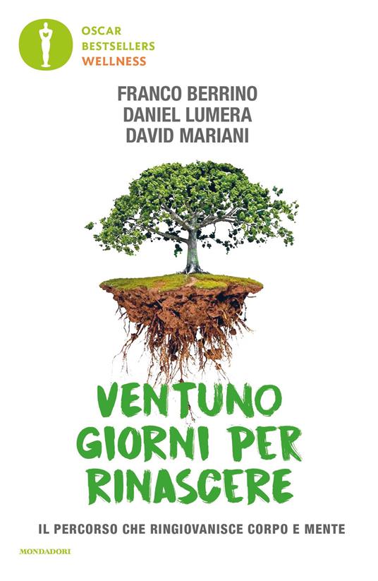 Ventuno giorni per rinascere. Il percorso che ringiovanisce corpo e mente - Franco Berrino,Daniel Lumera,David Mariani - ebook