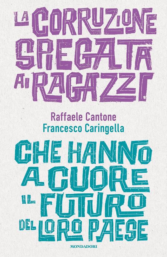 La corruzione spiegata ai ragazzi che hanno a cuore il futuro del loro paese - Raffaele Cantone,Francesco Caringella - ebook
