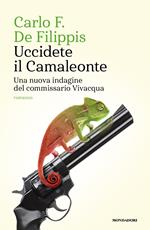 Uccidete il Camaleonte. Una nuova indagine del commissario Vivacqua