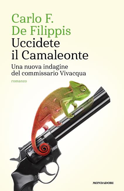 Uccidete il Camaleonte. Una nuova indagine del commissario Vivacqua - Carlo F. De Filippis - ebook