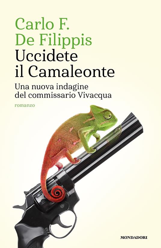 Uccidete il Camaleonte. Una nuova indagine del commissario Vivacqua - Carlo F. De Filippis - ebook