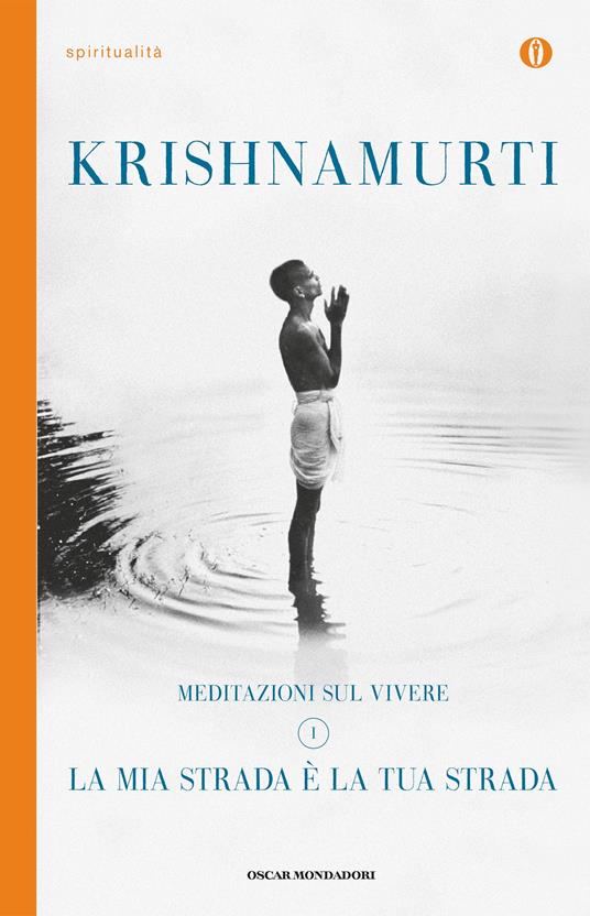 La mia strada è la tua strada. Meditazioni sul vivere. Vol. 1 - Jiddu Krishnamurti,Giorgio Monicelli - ebook