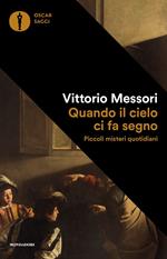 Quando il cielo ci fa segno. Piccoli misteri quotidiani