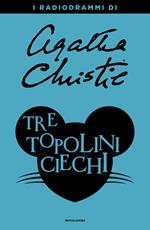 Tre topolini ciechi. I radiodrammi di Agatha Christie