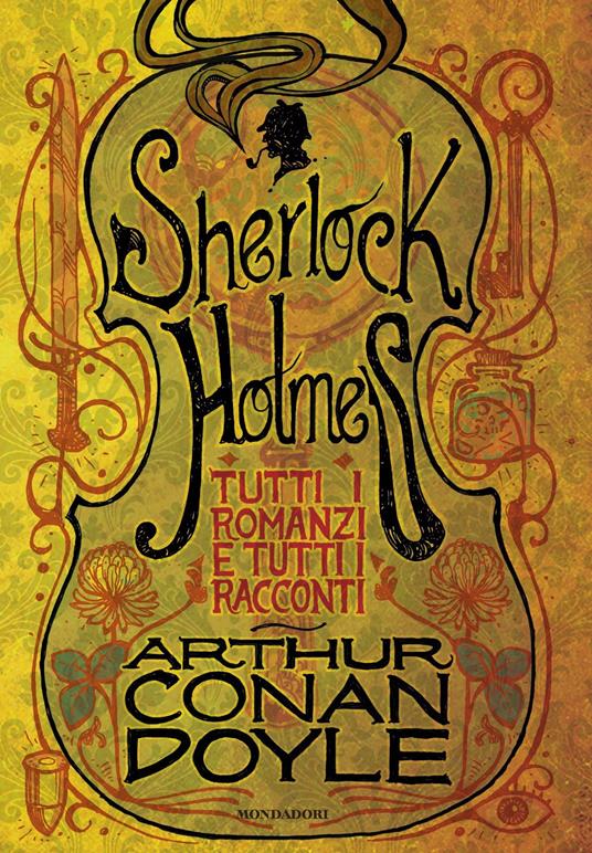 Tutti i romanzi e tutti i racconti di Sherlock Holmes - Arthur Conan Doyle - ebook