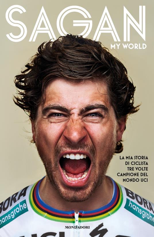 My world. La mia storia di ciclista tre volte campione del mondo UCI - John Deering,Peter Sagan,Dario Ferrari,Chiara Rizzo - ebook