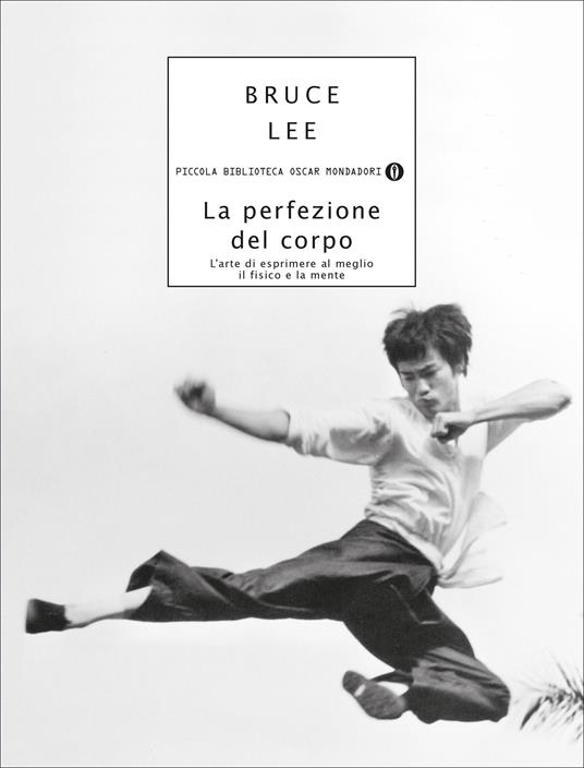 La perfezione del corpo. L'arte di esprimere al meglio il fisico e la mente - Bruce Lee,John Little,Marco Braghieri - ebook