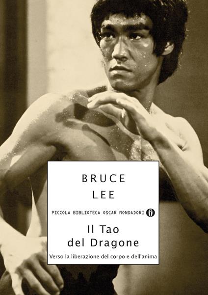 Il tao del dragone. Verso la liberazione del corpo e dell'anima - Bruce Lee,John Little,Anna Poletti - ebook