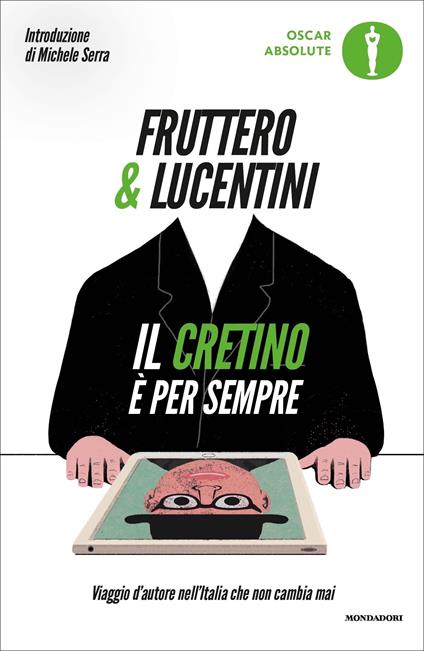 Il cretino è per sempre. Viaggio d'autore nell'Italia che non cambia mai - Carlo Fruttero,Franco Lucentini,Carlotta Fruttero - ebook