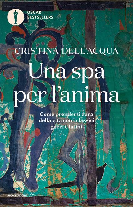 Una spa per l'anima. Come prendersi cura della vita con i classici greci e latini - Cristina Dell'Acqua - ebook