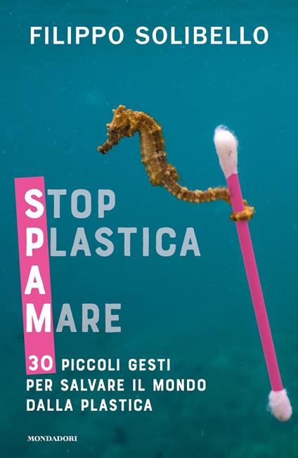 Spam. Stop plastica a mare. 30 piccoli gesti per salvare il mondo dalla plastica - Filippo Solibello - ebook