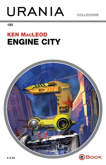 Engine city - Ken MacLeod,Marcello Jatosti - ebook