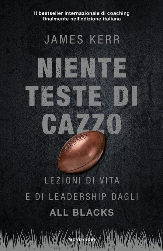 Niente teste di cazzo. Lezioni di vita e di leadership dagli All Blacks - James Kerr,Matteo Mazzuca - ebook