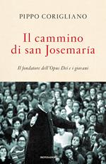 Il cammino di san Josemaría. Il fondatore dell'Opus Dei e i giovani