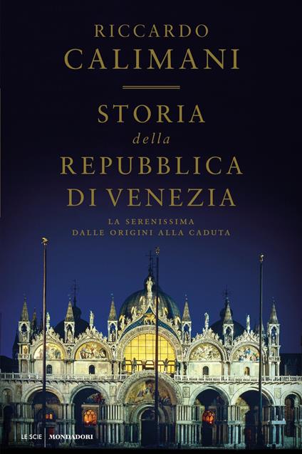 Storia della Repubblica di Venezia. La Serenissima dalle origini alla caduta - Riccardo Calimani - ebook