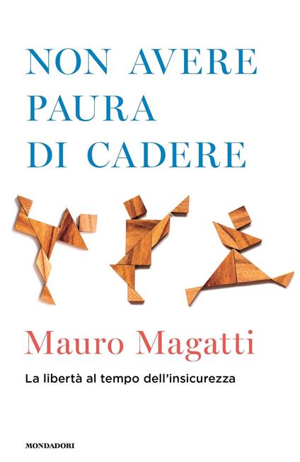 Non avere paura di cadere. La libertà al tempo dell'insicurezza - Mauro Magatti - ebook