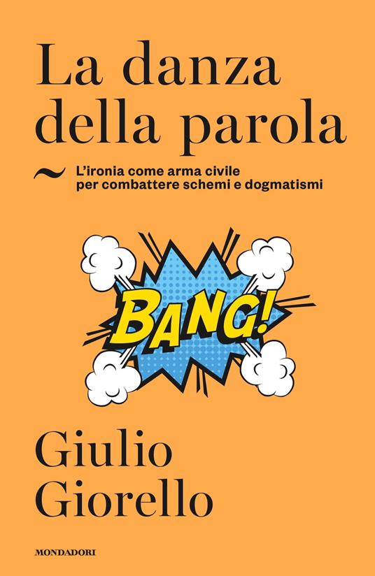 La danza della parola. L'ironia come arma civile per combattere schemi e dogmatismi - Giulio Giorello - ebook