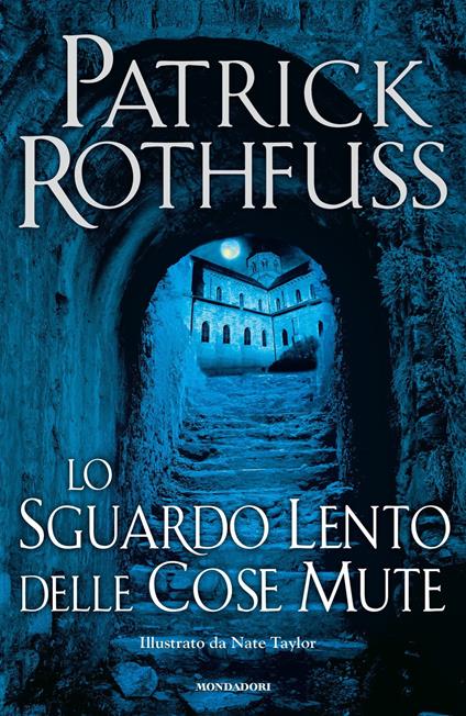 Lo sguardo lento delle cose mute - Patrick Rothfuss,Nate Taylor,Giovanni Zucca - ebook