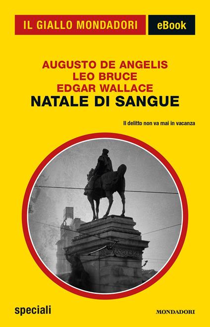 Natale di sangue - Leo Bruce,Augusto De Angelis,Edgar Wallace - ebook