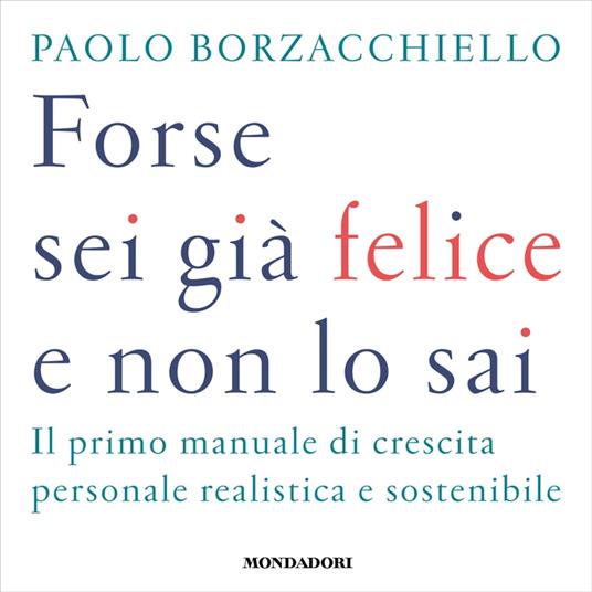 Forse sei già felice e non lo sai