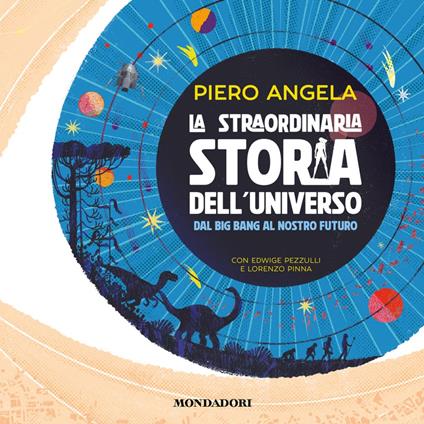 La straordinaria storia dell'Universo dal Big Bang al nostro futuro