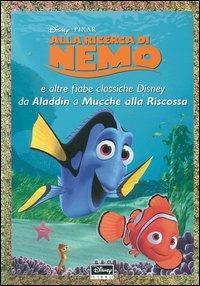Alla ricerca di Nemo e altre fiabe classiche Disney da Aladdin a Mucche alla riscossa - copertina