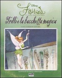 Trilli e la bacchetta magica. Fairies. Il mondo segreto di Trilli. Ediz. illustrata - Gail Carson Levine - copertina