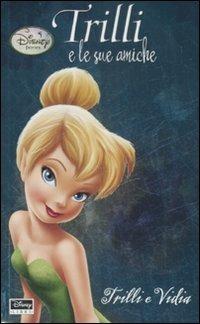 Trilli e Vidia. Trilli e le sue amiche. Fairies - copertina