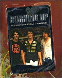 Burning up. In tour con i Jonas Brothers - Joe Jonas,Kevin Jonas,Nick Jonas - copertina