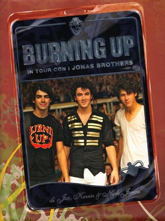 Burning up. In tour con i Jonas Brothers - Joe Jonas,Kevin Jonas,Nick Jonas - 4