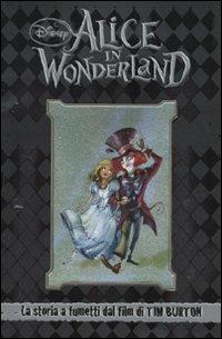 Alice in Wonderland. La storia a fumetti dal film di Tim Burton - Alessandro Ferrari,Massimiliano Narciso - copertina