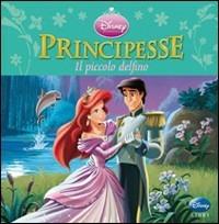 Principesse. Il piccolo delfino. Ediz. illustrata - copertina