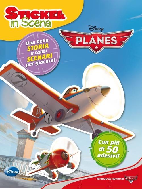 Planes. Sticker in scena. Con adesivi. Ediz. illustrata - copertina