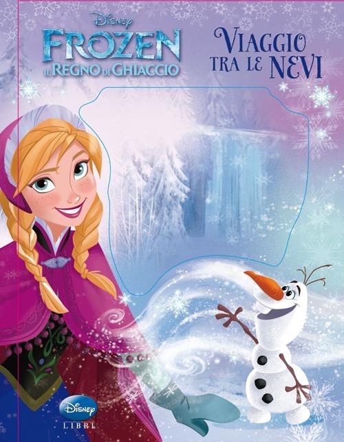 Viaggio tra le nevi. Frozen. Il regno di ghiaccio. Ediz. illustrata - copertina