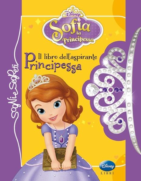 Il libro dell'aspirante principessa. Sofia la principessa. Ediz. illustrata - copertina